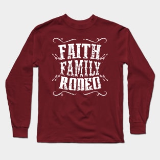 Faith, Family & Rodeo!!! Long Sleeve T-Shirt